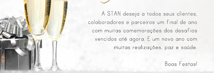 A Stan deseja a todos seus clientes colaboradores e parceiros um final de ano com muitas comemorações dos desafios vencidos até agora. E um novo ano com muitas realizações, paz e saúde. Boas Festas!