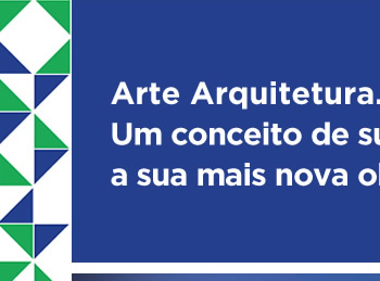 Arte Arquitetura. Um conceito de sucesso apresenta a sua mais nova obra.