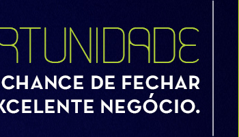 Oportunidade: Sua chance de fechar negócio.