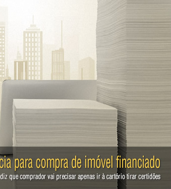 Vai diminuir a burocracia para compra de imóvel financiado