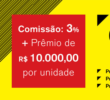 Comissão de 3% + Prêmio de R$ 10.000,00 por unidade