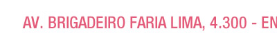 AV. BRIGADEIRO FARIA LIMA, 4.300 - ENTRE AS RUAS CHILON E ELVIRA FERRAZ 