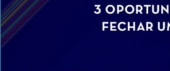 3 oportunidades imperdíveis
