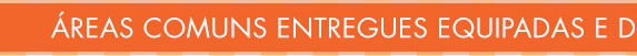 Áreas comuns entregues equipadas e decoradas