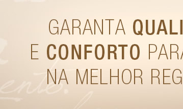 Garanta qualidade de vida e conforto
