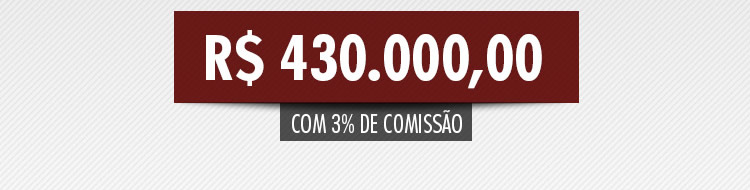 R$ 430.000,00 | Com 3% de comissão