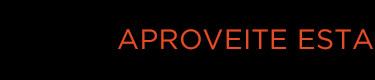 Aproveite esta oportunidade!
