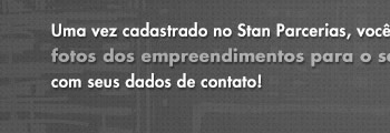 Uma vez cadastrado no Stan Parcerias, você pode enviar todas as informações e fotos dos empreendimentos para o seu cliente