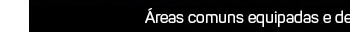 Áreas comuns equipadas e decoradas por João Armentano.