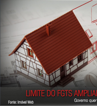 Governo quer elevar limite do FGTS para compra de imóveis