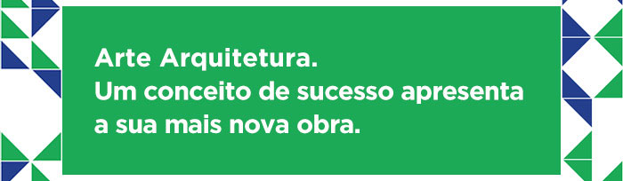 Arte Arquietura. Um conceito de sucesso apresenta a sua mais nova obra.
