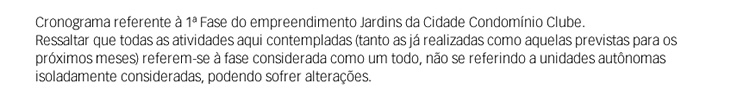 Cronograma referente à 1ᵃ fase do empreendimento. Pode sofrer alterações.