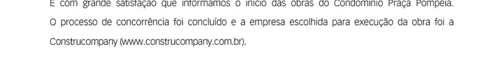 É com grande satisfação que informamos o início das obras do Condomínio Praça Pompéia. A obra será da Construcompany