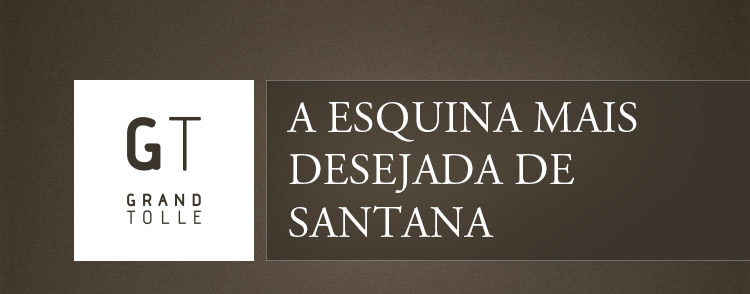 Grand Tolle - A esquina mais desejada de Santana