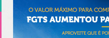 Valor máximo para compra de imóvel usando FGTS aumentou para R$ 1.5 milhão