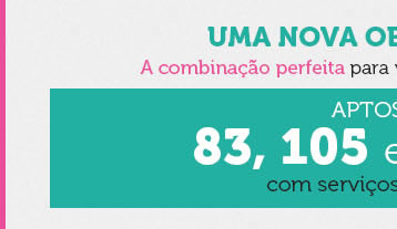 Apartamentos de 83, 105 e 131 metros quadrados