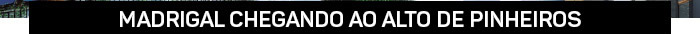 Madrigal chegando ao alto de Pinheiros