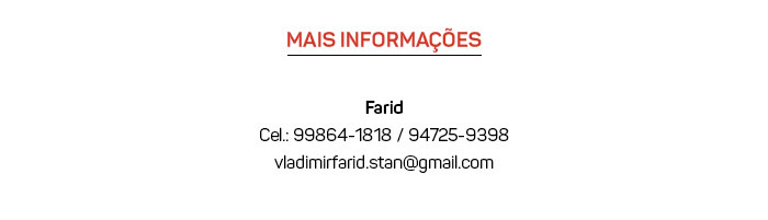 Mais informações: Farid - 99864.1818 | 94725.9398