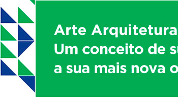 Arte Arquitetura. Um conceito de sucesso apresenta a sua mais nova obra.