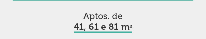 Aptos de 41, 61 e 81 m2