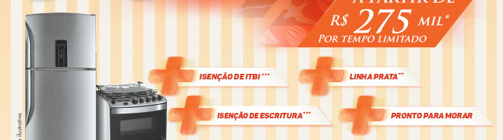 Isenção de ITBI*** | Linha Prata** | Isenção de Escritura*** | Pronto para morar