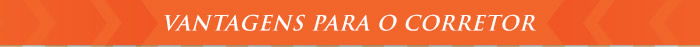 Vantagens para o corretor
