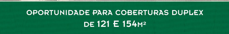 Oportunidade para coberturas duplex 121 e 154m2